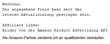 Hinweistext zu Werbung und Affiliate-Links. Text: Werbung: Der angegebene Preis kann seit der letzten Aktualisierung gestiegen sein. Affiliate Links: Bilder von der Amazon Product Advertising API. Als Amazon-Partner verdiene ich an qualifizierten Verkäufen.